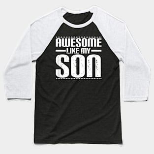 Mom Dad Quote Awesome Like My Son Baseball T-Shirt